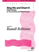 Sing We And Chant It by Morley Thomas - Robinson Russell L - for SATB
