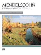 Six Christmas Pieces Opus 72 by Mendelssohn Felix for Piano