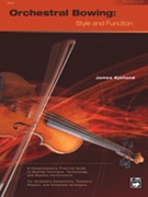 Orchestral Bowing - Style & Function by Kjelland James for WorkBook