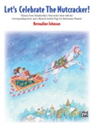 Let's Celebrate The Nutcracker! by Tchaikovsky Pyotr Ilyich - Johnson Bernadine - for Piano Collection