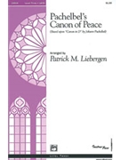 Pachelbel's Canon Of Peace by Pachelbel Johann - Liebergen Patrick M - for SATB