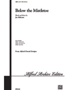 Below The Mistletoe by Althouse Jay for SATB