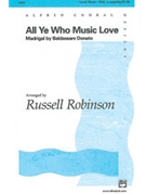 All Ye Who Music Love by Donato Baldassare - Robinson Russell L - for SSA