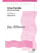 Uma Familia (We Are One Family) by Althouse Jay for SATB