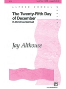 25th Day Of December by Althouse Jay for SATB