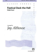Festival Deck The Hall by Welsh Carol - Althouse Jay - for SSATB