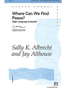 Where Can We Find Peace by Albrecht and Althouse for 3-Part Mixed