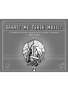 What? Me Teach Music? by Lawrence Marjorie for Text