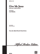 Give Me Jesus by Shackley Larry - Shackley Larry - for SAB and Piano