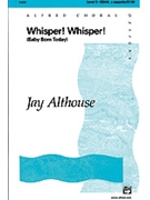 Whisper Whisper (Baby Born Today) by Althouse Jay for SSAA