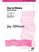 Oye La Musica by Althouse Jay for SATB