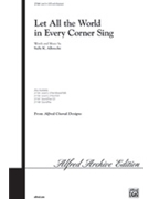 Let All The World In Every Corner Sing by Albrecht Sally K for SATB