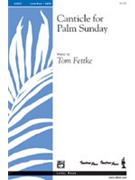 Canticle For Palm Sunday by Fettke Tom for SATB
