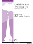 Little Eyes Are Watching You by Schram Ruth Elaine for SATB