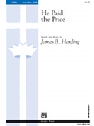 He Paid The Price by Harding James B for SATB