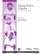 Swing Down Chariot by - Ray Jerry - for SATB