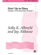Goin' Up To Glory by Albrecht and Althouse for SATB a cappella