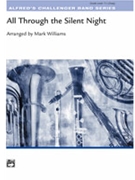 All Through The Silent Night by - Williams Mark - for Concert Band