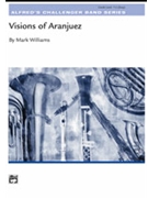 Visions Of Aranjuez by Williams Mark for Concert Band