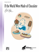 If The World Were Made Of Chocolate by Matz Carol for Piano
