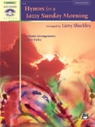 Hymns For A Jazzy Sunday Morning by - Shackley Larry - for Piano