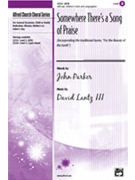 Somewhere There's A Song Of Praise by Lantz David for SATB