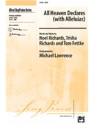 All Heaven Declares (W/alleluias) by Richards Noel and Trisha - Fettke Tom - for SATB