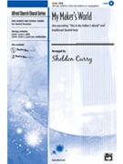 My Maker's World by Curry Sheldon - Curry Sheldon - for SATB
