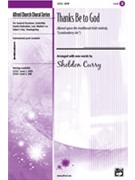 Thanks Be To God by Curry Sheldon for SATB