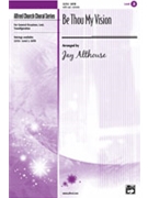 Be Thou My Vision by - Althouse Jay - for SATB ("slane")