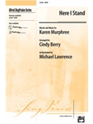 Here I Stand by Murphree Karen - Berry Cindy - for SATB