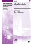 Follow Me To Jordan by Althouse Jay - Althouse Jay - for SATB