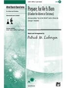 Prepare For He Is Born by Liebergen Patrick M - Liebergen Patrick M - for SATB