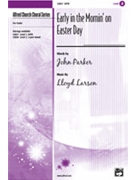 Early In The Mornin' On Easter Day by Larson Lloyd for SATB