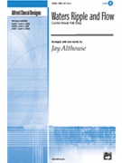 Waters Ripple & Flow by - Althouse Jay - for SAB and Piano