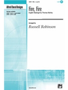 Fire Fire by Morley Thomas - Robinson Russell L - for SSA a cappella