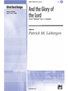 And The Glory Of The Lord by Handel George Frideric - Liebergen Patrick M - for SATB