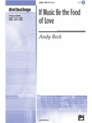 If Music Be The Food Of Love by Beck Andy for SATB