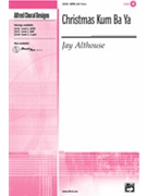 Christmas Kum Ba Ya by Althouse Jay - Althouse Jay - for SATB