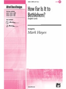 How Far Is It To Bethlehem by - Hayes Mark - for SATB