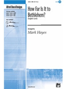 How Far Is It To Bethlehem by - Hayes Mark - for SAB and Piano