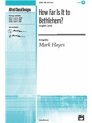 How Far Is It To Bethlehem by - Hayes Mark - for SSA