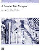 A Carol of Two Mangers by - Sheldon Robert - for Conductor