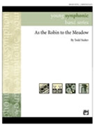 As The Robin To The Meadow by Stalter Todd for Concert Band