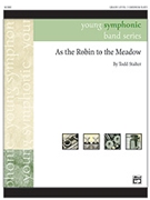 As The Robin To The Meadow by Stalter Todd for Full Score