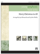 Merry Christmas to All (A Medley of Carols) by - Jay Althouse; John O - for Conductor