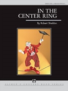 In The Center Ring by Sheldon R for Concert Band