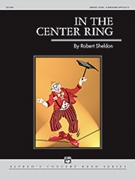 In The Center Ring by Sheldon R for Full Score