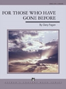 For Those Who Have Gone Before by Fagan Gary for Concert Band