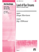 Land Of Our Dreams by Harrison Hope - Althouse Jay - for SATB